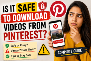 Is It Safe to Download Videos from Pinterest?