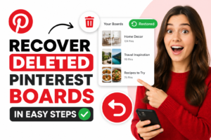 Recover Deleted Pinterest Boards in Easy Steps